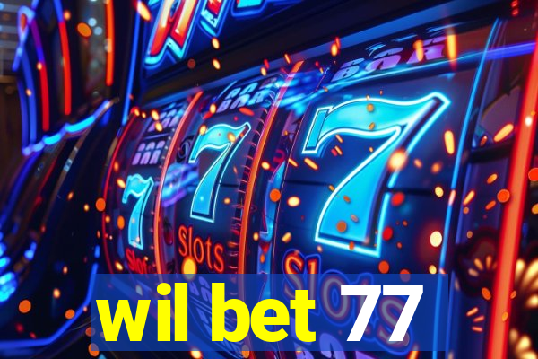 wil bet 77