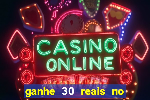 ganhe 30 reais no cadastro cassino