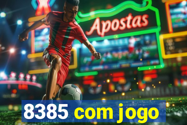 8385 com jogo