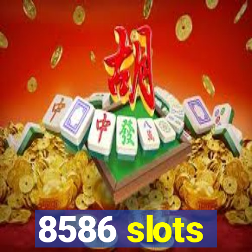 8586 slots