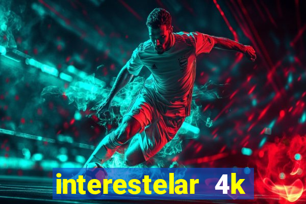 interestelar 4k dublado download