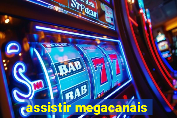 assistir megacanais