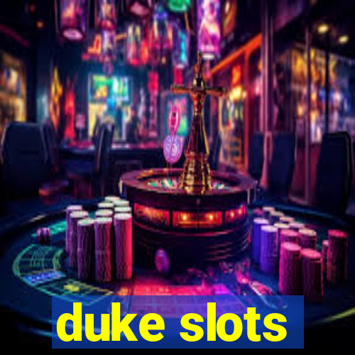 duke slots