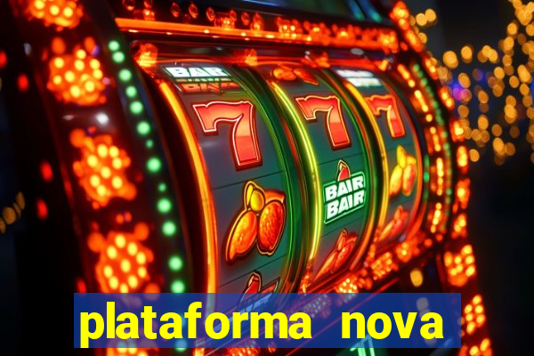 plataforma nova pagando hoje