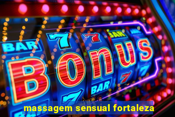 massagem sensual fortaleza