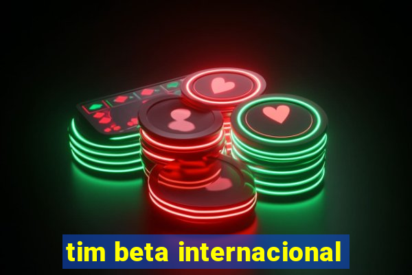 tim beta internacional