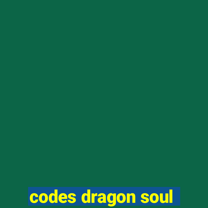 codes dragon soul