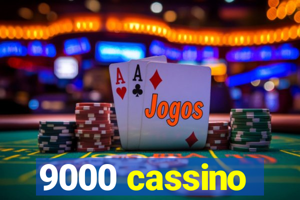 9000 cassino