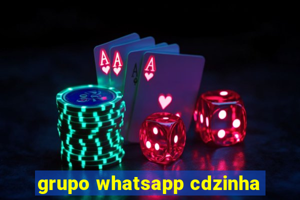 grupo whatsapp cdzinha