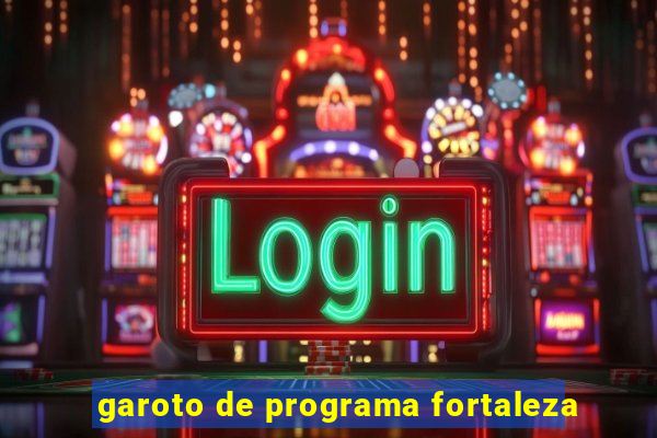 garoto de programa fortaleza