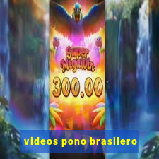 videos pono brasilero