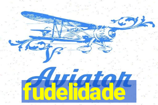 fudelidade