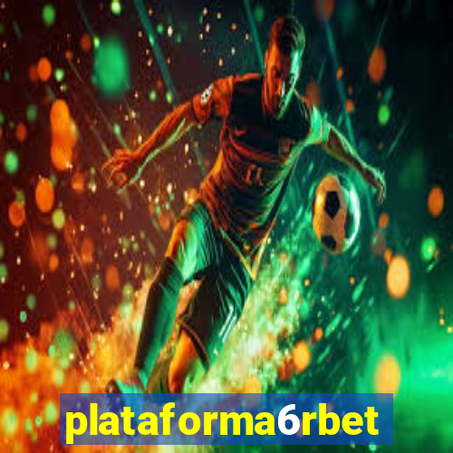 plataforma6rbet