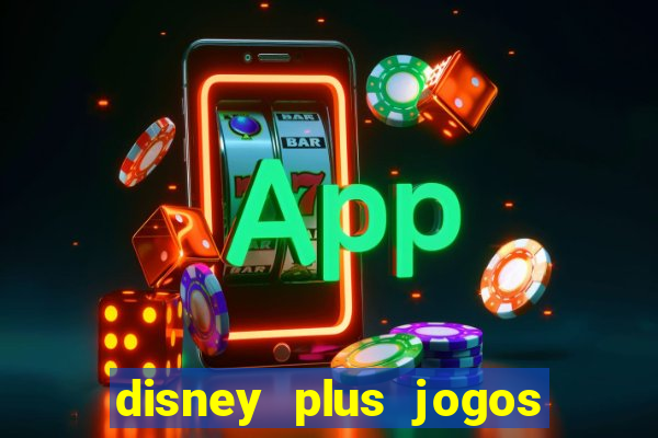 disney plus jogos de futebol