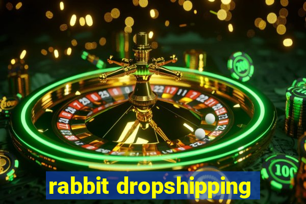 rabbit dropshipping