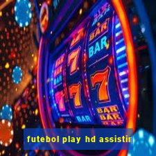 futebol play hd assistir