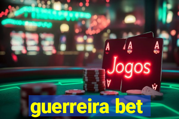 guerreira bet