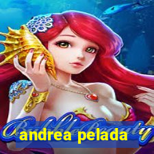 andrea pelada