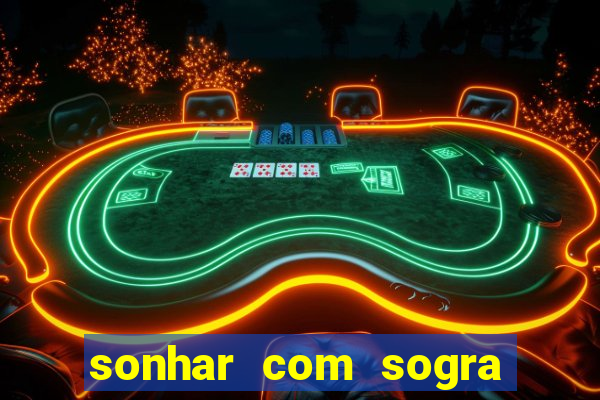 sonhar com sogra no jogo do bicho