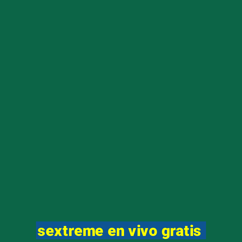 sextreme en vivo gratis