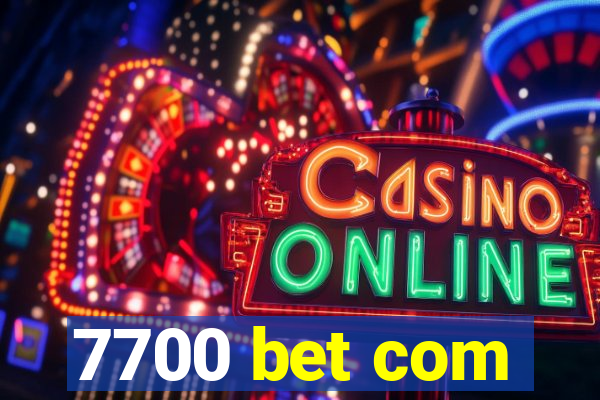 7700 bet com