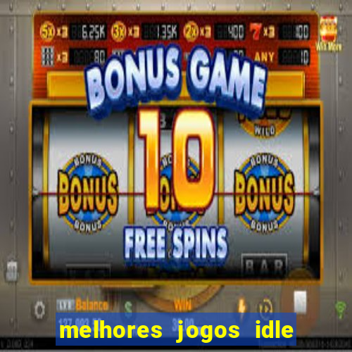 melhores jogos idle para android