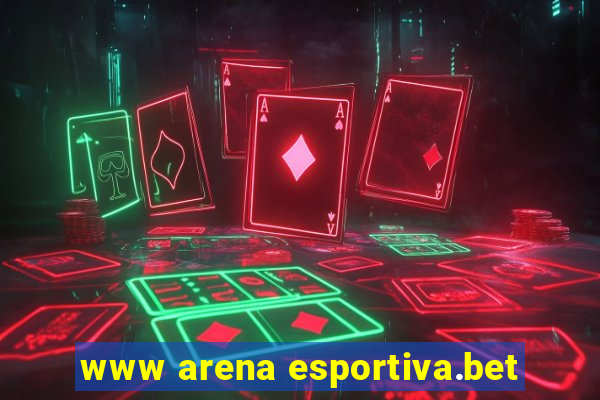 www arena esportiva.bet