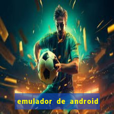 emulador de android para pc fraco