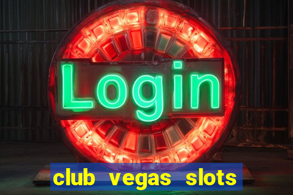 club vegas slots casino games 777