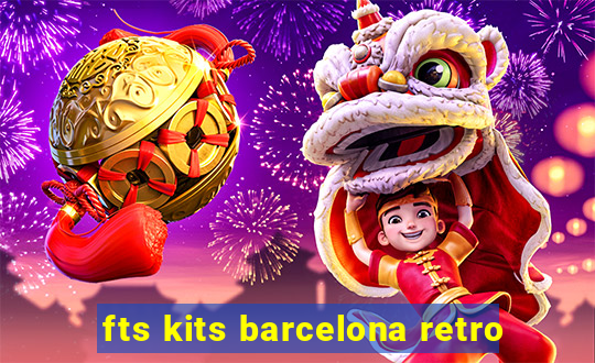 fts kits barcelona retro