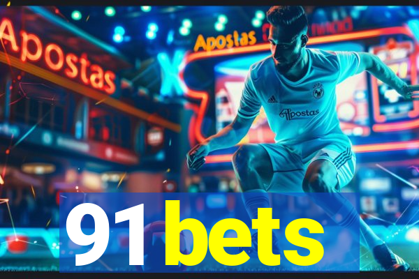 91 bets