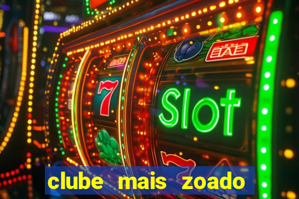 clube mais zoado do mundo