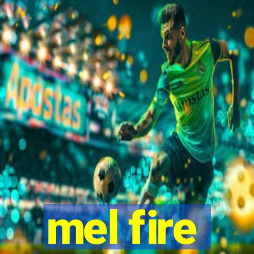 mel fire