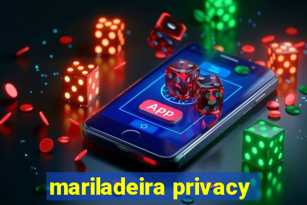 mariladeira privacy