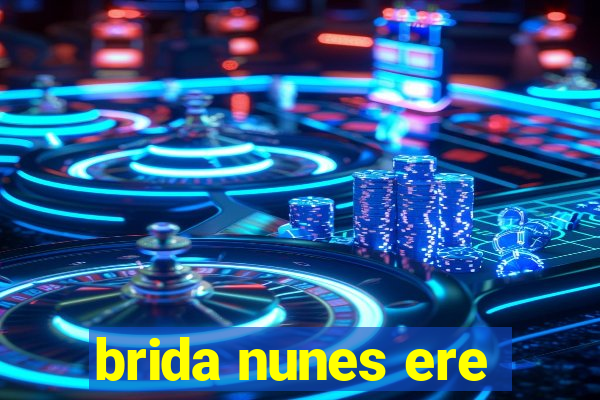 brida nunes ere