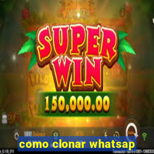 como clonar whatsap