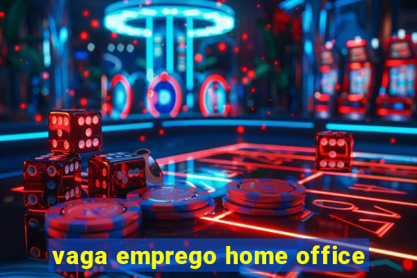 vaga emprego home office