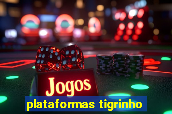 plataformas tigrinho