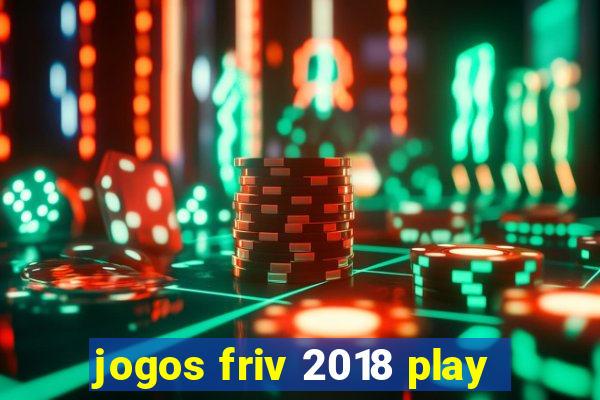 jogos friv 2018 play