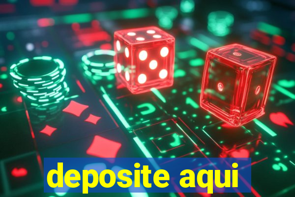 deposite aqui