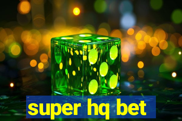 super hq bet