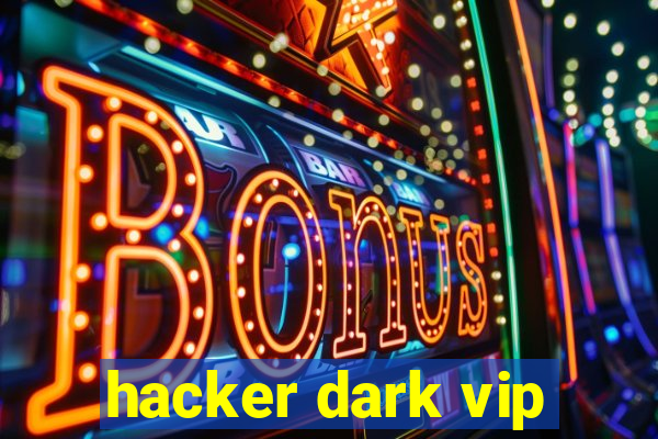 hacker dark vip