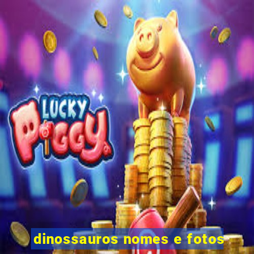 dinossauros nomes e fotos