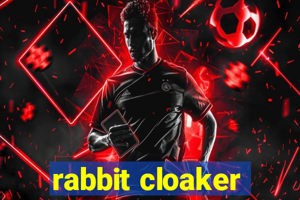 rabbit cloaker