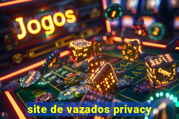 site de vazados privacy