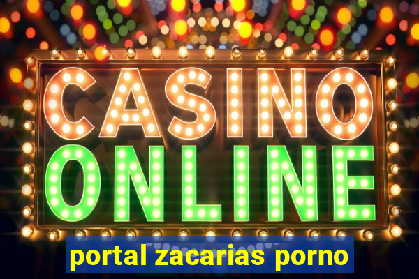 portal zacarias porno