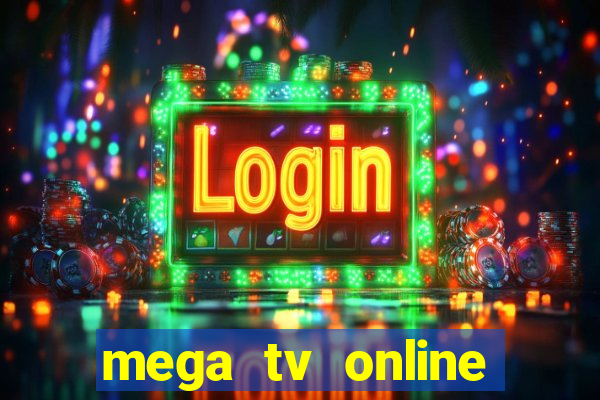 mega tv online gratis futebol ao vivo