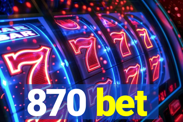 870 bet