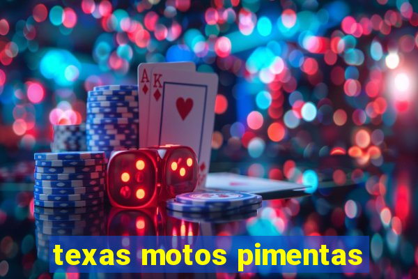 texas motos pimentas