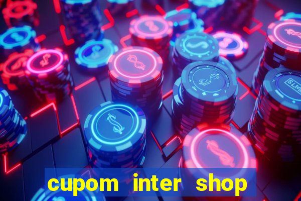 cupom inter shop casas bahia